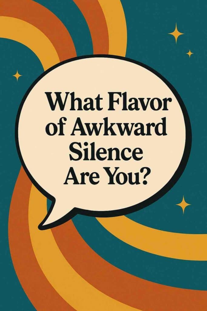 What Flavor of Awkward Silence Are You? Find Out in This Weirdly Accurate Quiz