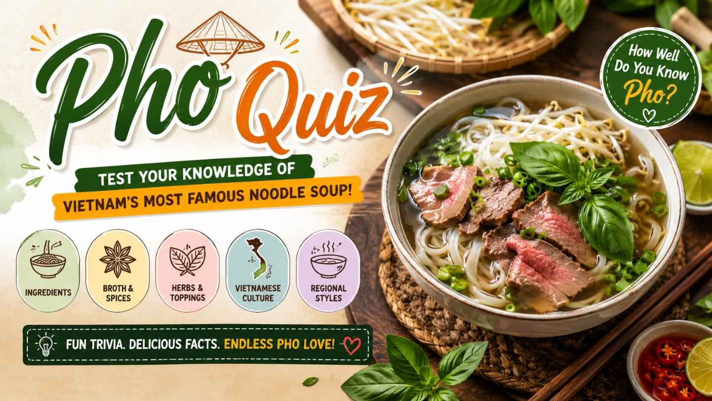 Pho Quiz featuring Vietnamese noodle soup trivia, pho broth, herbs, toppings, and Vietnamese cuisine questions